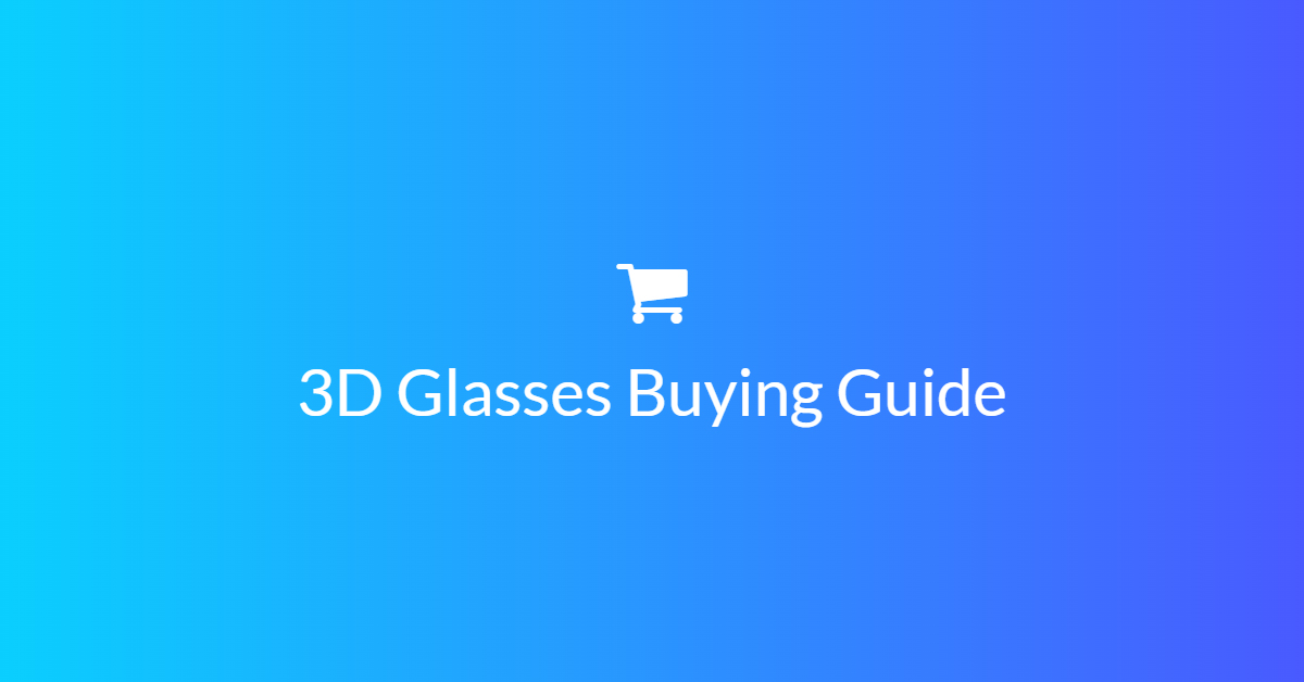 3D glasses buying guide